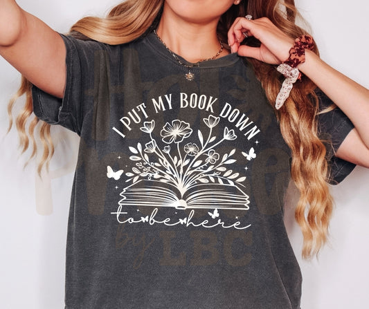 I Put My Book Down To Be Here